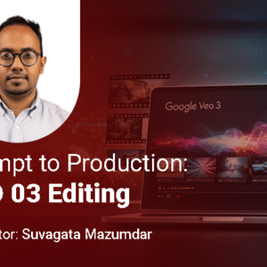 প্রম্পট টু প্রোডাকশানঃ VEO03 এডিটিং